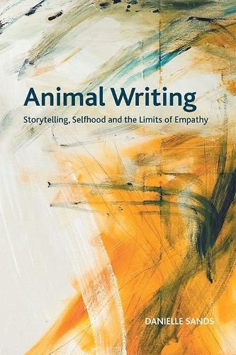 Cover image for Animal Writing: Storytelling, Selfhood and the Limits of Empathy