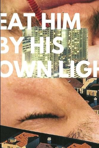 Cover image for Eat Him By His Own Light