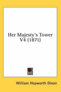 Cover image for Her Majesty's Tower V4 (1871)