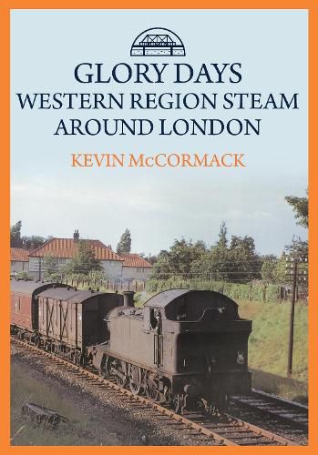 Cover image for Glory Days: Western Region Steam Around London