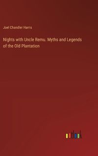 Cover image for Nights with Uncle Remu. Myths and Legends of the Old Plantation