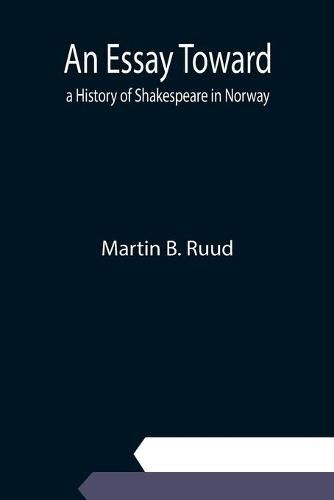 Cover image for An Essay Toward a History of Shakespeare in Norway