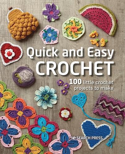 Cover image for Quick and Easy Crochet: 100 Little Crochet Projects to Make