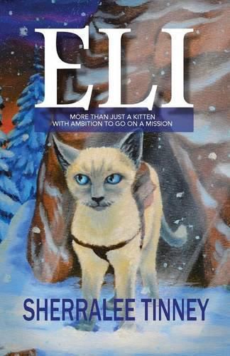 Cover image for Eli: More Than Just a Kitten with Ambition to Go on a Mission