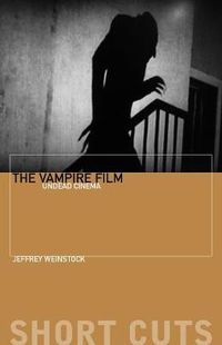 Cover image for The Vampire Film: Undead Cinema