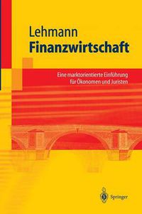 Cover image for Finanzwirtschaft: Eine marktorientierte Einfuhrung fur OEkonomen und Juristen