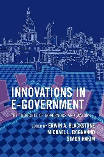 Cover image for Innovations in E-Government: The Thoughts of Governors and Mayors