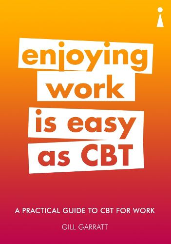 Cover image for A Practical Guide to CBT for Work: Enjoying Work Is Easy as CBT