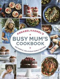 Cover image for Annabel Karmel's Busy Mum's Cookbook