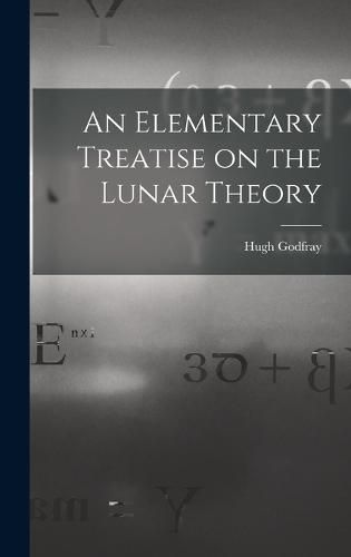 Cover image for An Elementary Treatise on the Lunar Theory