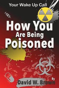 Cover image for How You Are Being Poisoned