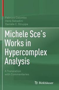 Cover image for Michele Sce's Works in Hypercomplex Analysis: A Translation with Commentaries