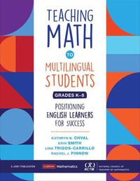 Cover image for Teaching Math to Multilingual Students, Grades K-8: Positioning English Learners for Success