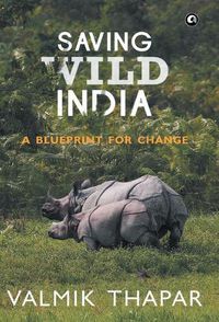 Cover image for Saving Wild India: A Blueprint for Change