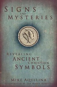 Cover image for Signs and Mysteries: Revealing Ancient Christian Symbols