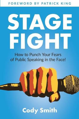 Cover image for Stage Fight: How to Punch Your Fears of Public Speaking in the Face!