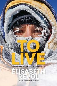 Cover image for To Live: Fighting for life on the killer mountain