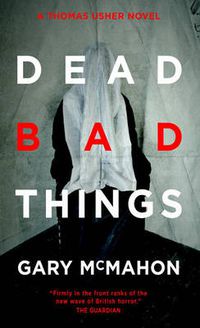 Cover image for Dead Bad Things: A Thomas Usher Novel