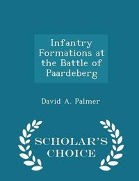 Cover image for Infantry Formations at the Battle of Paardeberg - Scholar's Choice Edition