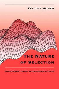 Cover image for The Nature of Selection: Evolutionary Theory in Philosophical Focus