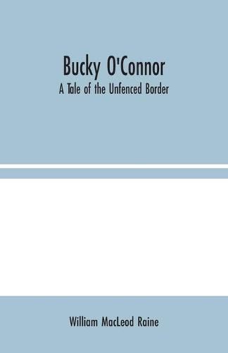 Cover image for Bucky O'Connor: A Tale of the Unfenced Border