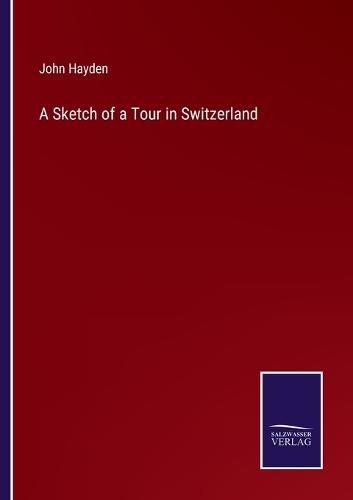 Cover image for A Sketch of a Tour in Switzerland