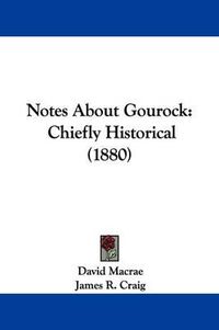 Cover image for Notes about Gourock: Chiefly Historical (1880)