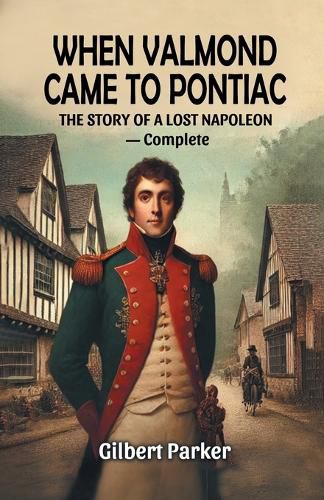 Cover image for When Valmond Came to Pontiac The Story of a Lost Napoleon - Complete