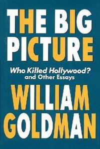 Cover image for The Big Picture: Who Killed Hollywood? and Other Essays