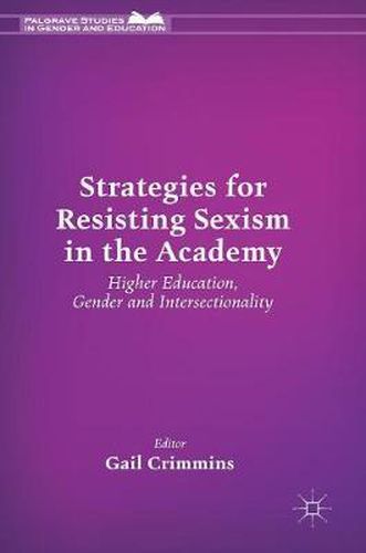 Cover image for Strategies for Resisting Sexism in the Academy: Higher Education, Gender and Intersectionality