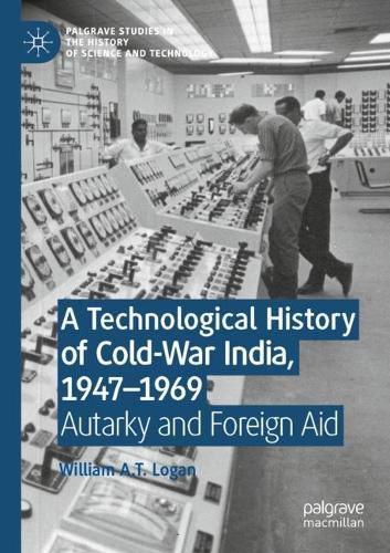 Cover image for A Technological History of Cold-War India, 1947-?1969