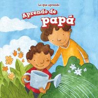 Cover image for Aprendo de Papa (I Learn from My Dad)