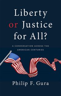 Cover image for Liberty or Justice for All?: A Conversation across the American Centuries