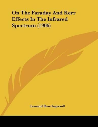 Cover image for On the Faraday and Kerr Effects in the Infrared Spectrum (1906)