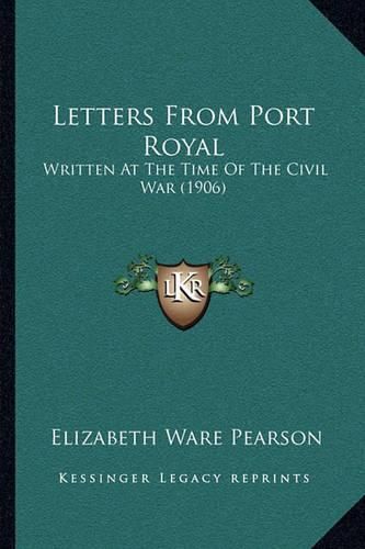 Letters from Port Royal: Written at the Time of the Civil War (1906)