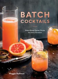 Cover image for Batch Cocktails: Make-Ahead Pitcher Drinks for Every Occasion