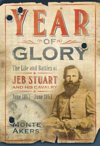 Cover image for Year of Glory: The Life and Battles of Jeb Stuart and His Cavalry, June 1862-June 1863