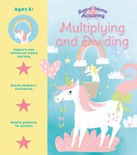 Cover image for Magical Unicorn Academy: Multiplying and Dividing