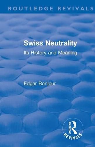 Swiss Neutrality: Its History and Meaning