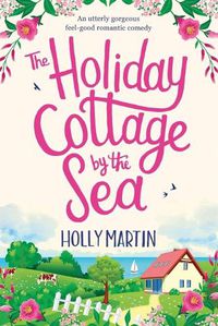 Cover image for The Holiday Cottage by the Sea: Large Print edition