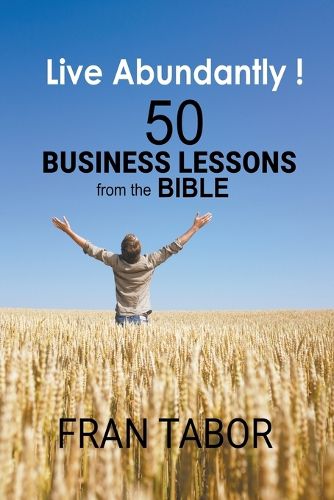 Cover image for Live Abundantly! 50 Business Lessons from the Bible