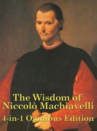 Cover image for The Wisdom of Niccolo Machiavelli