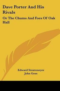 Cover image for Dave Porter and His Rivals: Or the Chums and Foes of Oak Hall