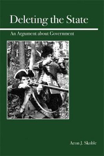 Cover image for Deleting the State: An Argument About Government