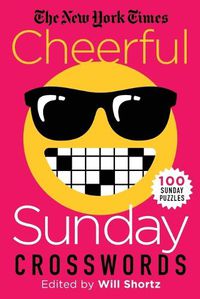 Cover image for The New York Times Cheerful Sunday Crosswords: 100 Sunday Puzzles