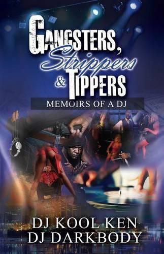 Cover image for Gangsters, Strippers & Tippers: Memoirs Of A DJ  (#GSTMEMOIRSOFADJ): The DJ Game