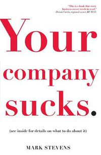 Cover image for Your Company Sucks: It's Time to Declare War on Yourself