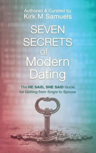 Cover image for Seven Secrets of Modern Dating: The He Said, She Said Guide for Getting from Single to Spouse