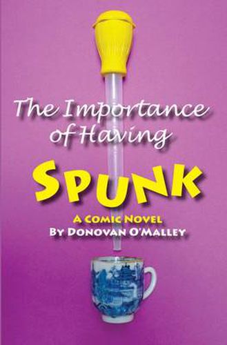 Cover image for The Importance of Having Spunk: A Lesbian Couple's Comic Search for the Perfect Donor in the Scandinavian Wilderness