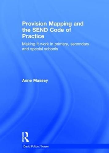 Cover image for Provision Mapping and the SEND Code of Practice: Making it work in primary, secondary and special schools